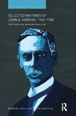 Selected Writings of John A. Hobson 1932-1938
