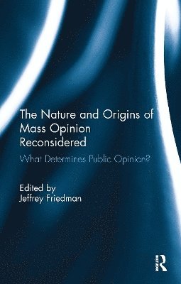 Jeffrey Friedman - Nature and Origins of Mass Opinion Reconsidered, Häftad