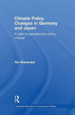 Rie Watanabe - Climate Policy Changes in Germany and Japan, Häftad