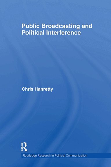 Chris Hanretty - Public Broadcasting and Political Interference, Häftad