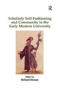 bokomslag Scholarly Self-Fashioning and Community in the Early Modern University