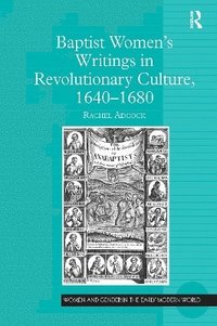 bokomslag Baptist Women's Writings in Revolutionary Culture, 1640-1680