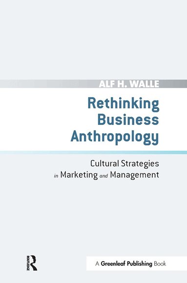 Alf H. Walle - Rethinking Business Anthropology, Häftad
