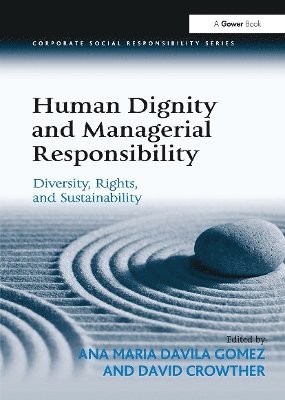 Ana Maria Davila Gomez, David Crowther - Human Dignity and Managerial Responsibility, Häftad