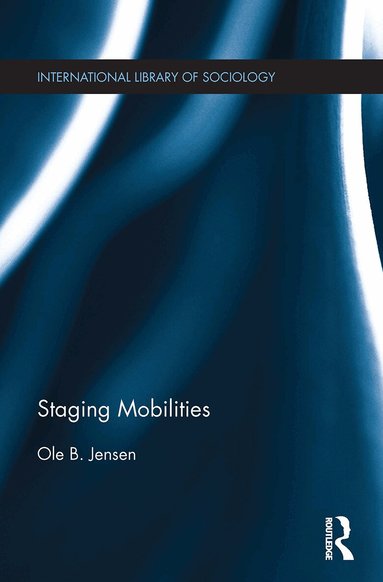 Ole B. Jensen - Staging Mobilities, Häftad