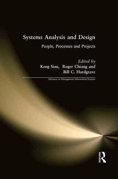 Keng Siau, Roger Chiang, Bill C. Hardgrave - Systems Analysis and Design: People, Processes, and Projects, Häftad