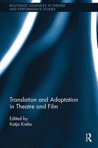 bokomslag Translation and Adaptation in Theatre and Film