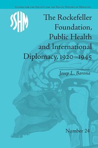 bokomslag Rockefeller Foundation, Public Health and International Diplomacy, 1920?1945