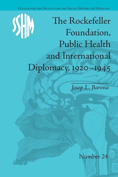Josep L Barona - Rockefeller Foundation, Public Health and International Diplomacy, 1920�1945, Häftad