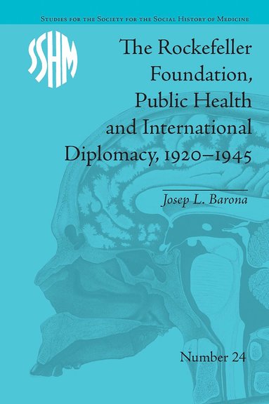 bokomslag Rockefeller Foundation, Public Health and International Diplomacy, 1920?1945