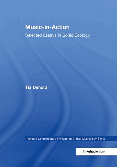 Tia DeNora - Music-in-Action, Häftad