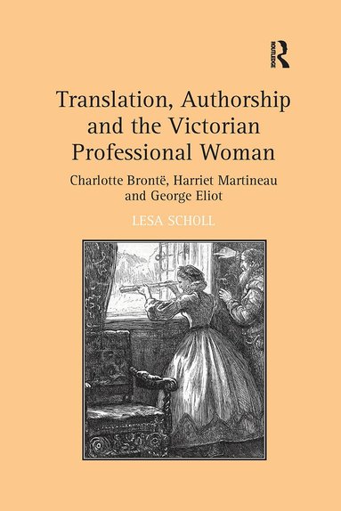 Lesa Scholl - Translation, Authorship and the Victorian Professional Woman, Häftad