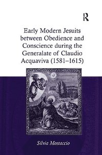 bokomslag Early Modern Jesuits between Obedience and Conscience during the Generalate of Claudio Acquaviva (1581-1615)