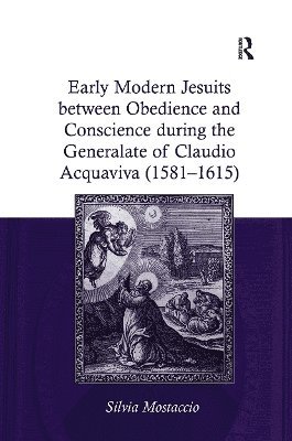 Early Modern Jesuits between Obedience and Conscience during the Generalate of Claudio Acquaviva (1581-1615) 1