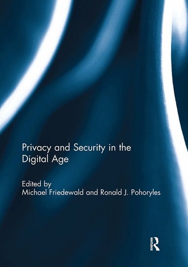 Michael Friedewald, Ronald Pohoryles - Privacy and Security in the Digital Age, Häftad