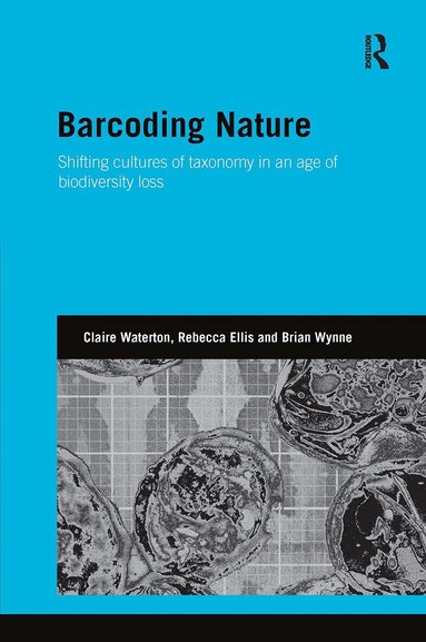 Claire Waterton, Rebecca Ellis, Brian Wynne - Barcoding Nature, Häftad