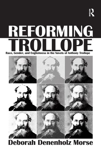 Deborah Denenholz Morse - Reforming Trollope, Häftad