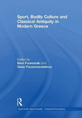 Sport, Bodily Culture and Classical Antiquity in Modern Greece 1