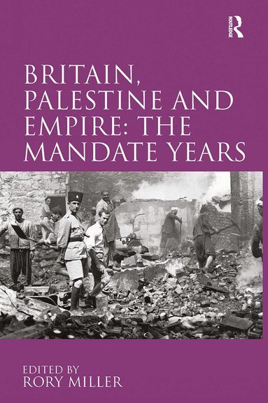 Rory Miller - Britain, Palestine and Empire: The Mandate Years, Häftad