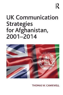 bokomslag UK Communication Strategies for Afghanistan, 2001?2014