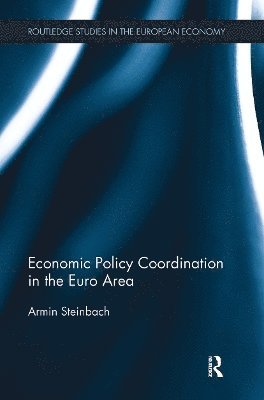 Armin Steinbach - Economic Policy Coordination in the Euro Area, Häftad