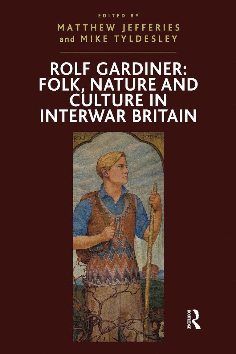 Rolf Gardiner: Folk, Nature and Culture in Interwar Britain 1