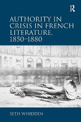 bokomslag Authority in Crisis in French Literature, 18501880