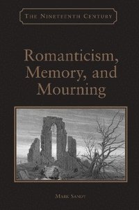 bokomslag Romanticism, Memory, and Mourning