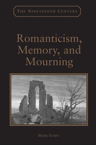 Mark Sandy - Romanticism, Memory, and Mourning, Häftad