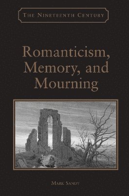 Romanticism, Memory, and Mourning 1