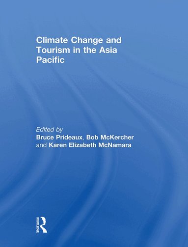 Bruce Prideaux, Bob McKercher, Karen McNamara - Climate Change and Tourism in the Asia Pacific, Häftad