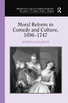 Aparna Gollapudi - Moral Reform in Comedy and Culture, 1696-1747, Häftad