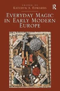 bokomslag Everyday Magic in Early Modern Europe