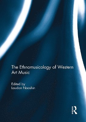 bokomslag The Ethnomusicology of Western Art Music