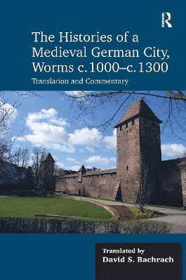 bokomslag The Histories of a Medieval German City, Worms c. 1000-c. 1300