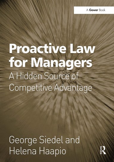 George Siedel, Helena Haapio - Proactive Law for Managers, Häftad