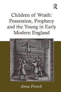 bokomslag Children of Wrath: Possession, Prophecy and the Young in Early Modern England