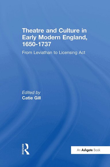 Catie Gill - Theatre and Culture in Early Modern England, 1650-1737, Häftad