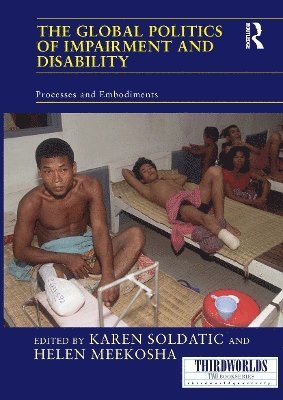 Karen Soldatic, Helen Meekosha - Global Politics of Impairment and Disability, Häftad