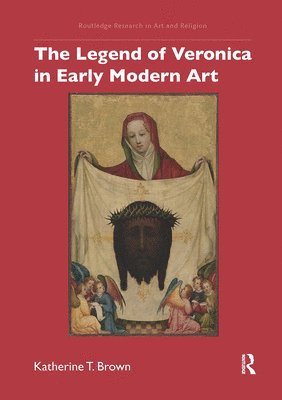 bokomslag The Legend of Veronica in Early Modern Art