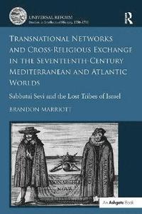 bokomslag Transnational Networks and Cross-Religious Exchange in the Seventeenth-Century Mediterranean and Atlantic Worlds