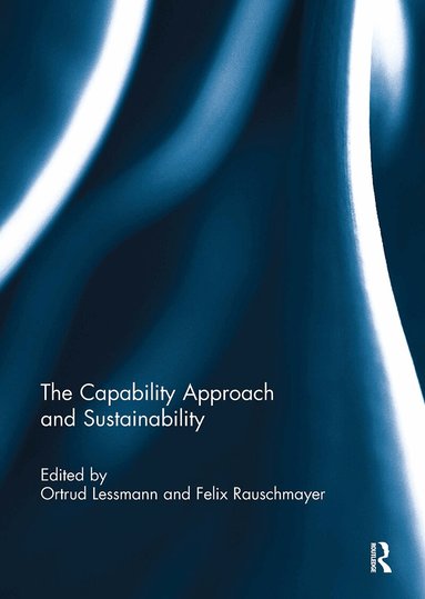 Ortrud Lessmann, Felix Rauschmayer - Capability Approach and Sustainability, Häftad