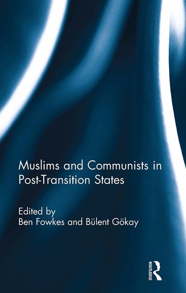 Ben Fowkes, Bulent Gokay - Muslims and Communists in Post-Transition States, Häftad