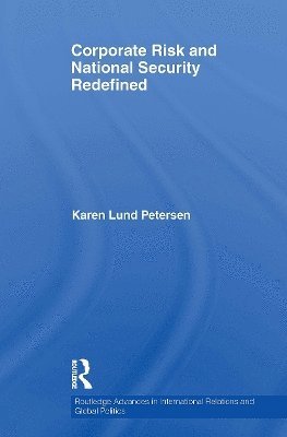 Karen Lund Petersen, Denmark) Lund Petersen, Karen (University of Copenhagen - Corporate Risk and National Security Redefined, Häftad