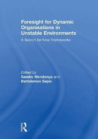 bokomslag Foresight for Dynamic Organisations in Unstable Environments