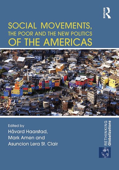 Håvard Haarstad, Mark Amen, Asuncion Lera St Clair - Social Movements, the Poor and the New Politics of the Americas, Häftad