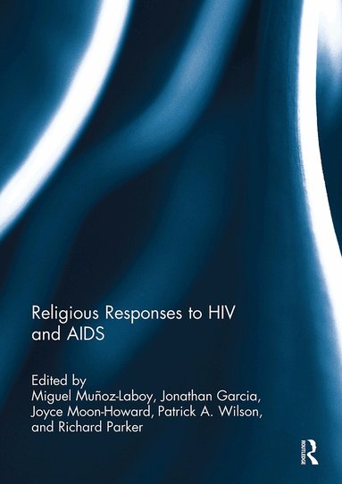 Miguel Munoz-Laboy, Jonathan Garcia, Joyce Moon-Howard, Patrick Wilson, Richard Parker - Religious Responses to HIV and AIDS, Häftad