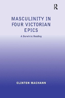 bokomslag Masculinity in Four Victorian Epics