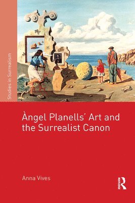 bokomslag ngel Planells Art and the Surrealist Canon