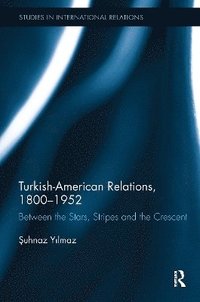 bokomslag Turkish-American Relations, 1800-1952